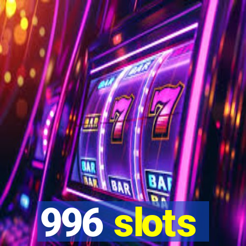 996 slots